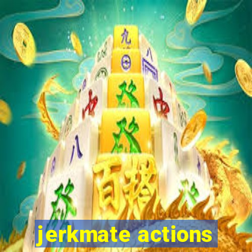 jerkmate actions